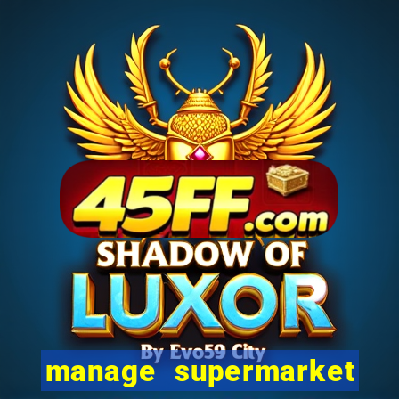 manage supermarket simulator mod apk (unlimited money and energy)